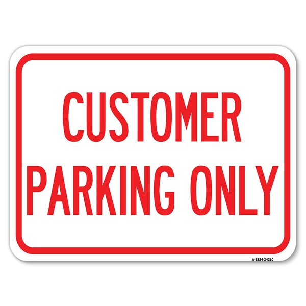 Customer Parking Only Heavy-Gauge Aluminum Rust Proof Parking Sign, 18" x 24", A-1824-24210